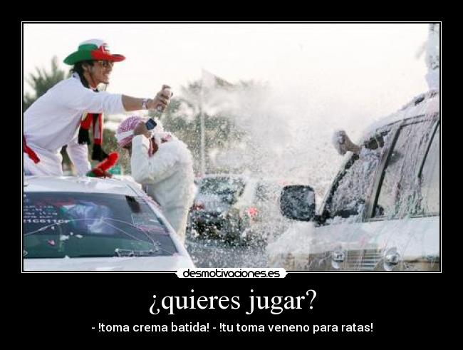 ¿quieres jugar? -