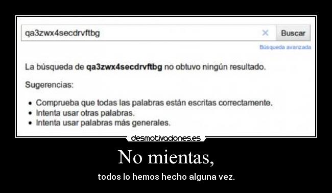 No mientas, - todos lo hemos hecho alguna vez.