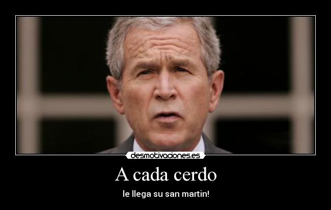 A cada cerdo - le llega su san martin!