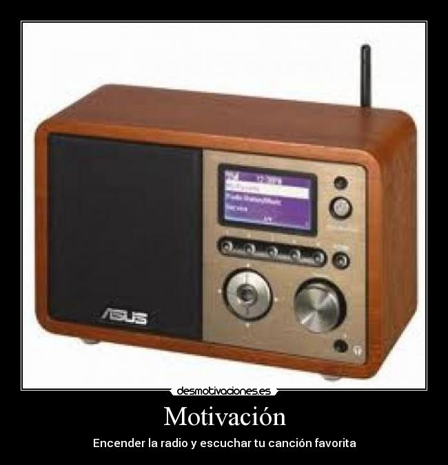 Motivación - Encender la radio y escuchar tu canción favorita