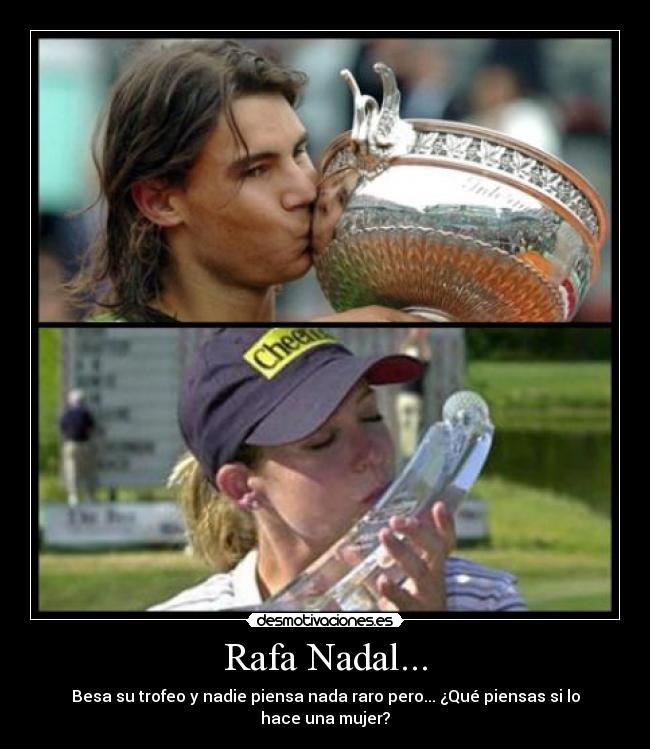 Rafa Nadal... - 
