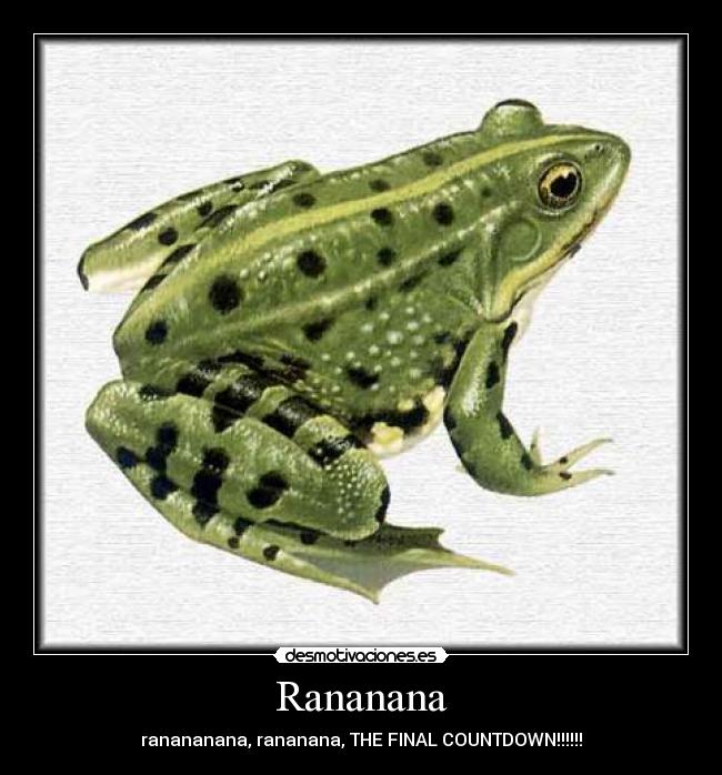 Rananana - ranananana, rananana, THE FINAL COUNTDOWN!!!!!!
