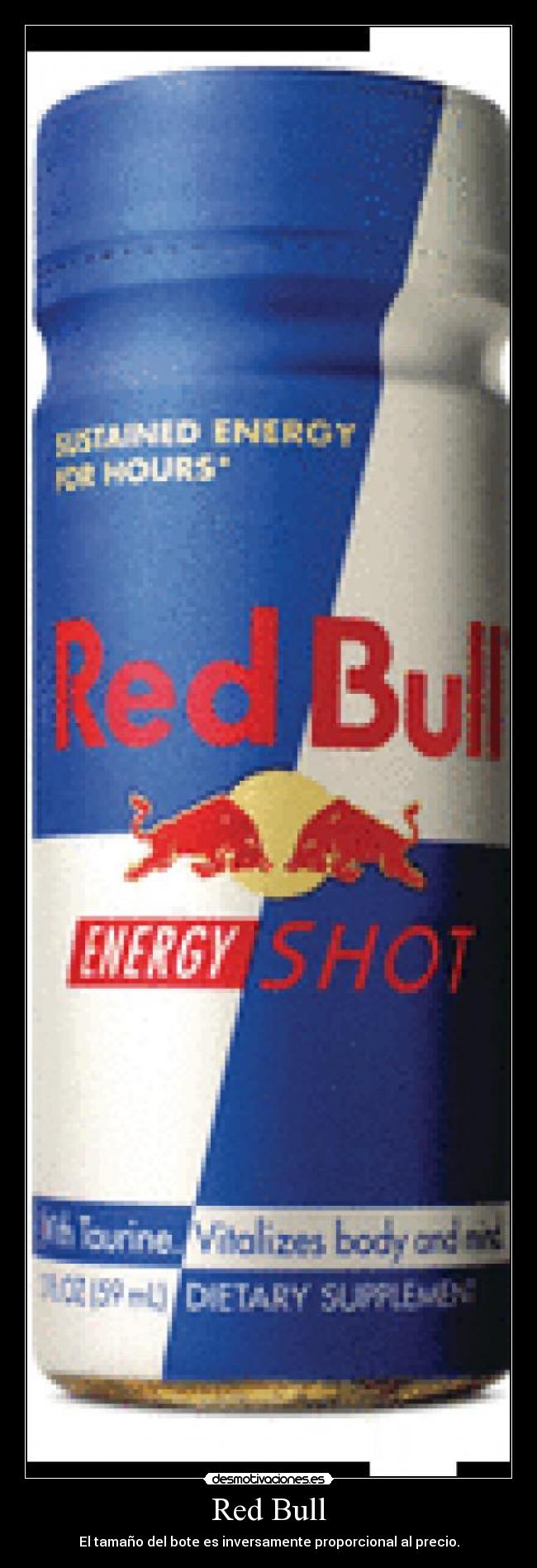Red Bull - El tamaño del bote es inversamente proporcional al precio.