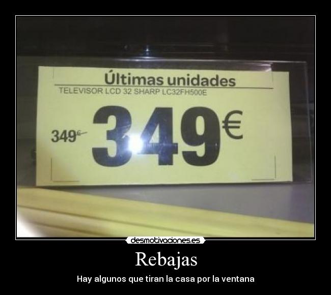 Rebajas - Hay algunos que tiran la casa por la ventana