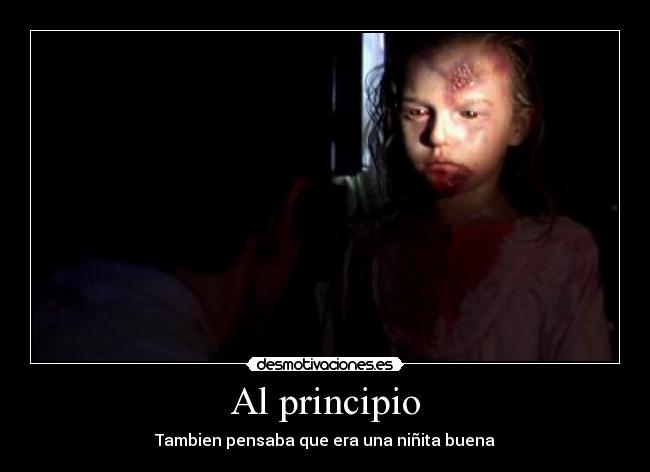 Al principio - Tambien pensaba que era una niñita buena