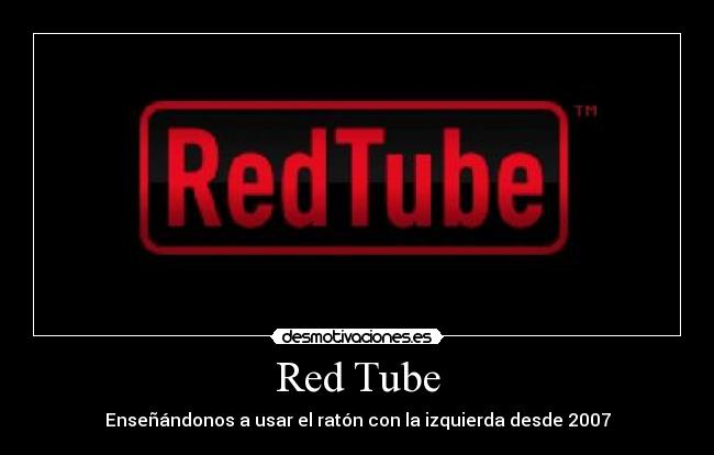 Red Tube - Enseñándonos a usar el ratón con la izquierda desde 2007