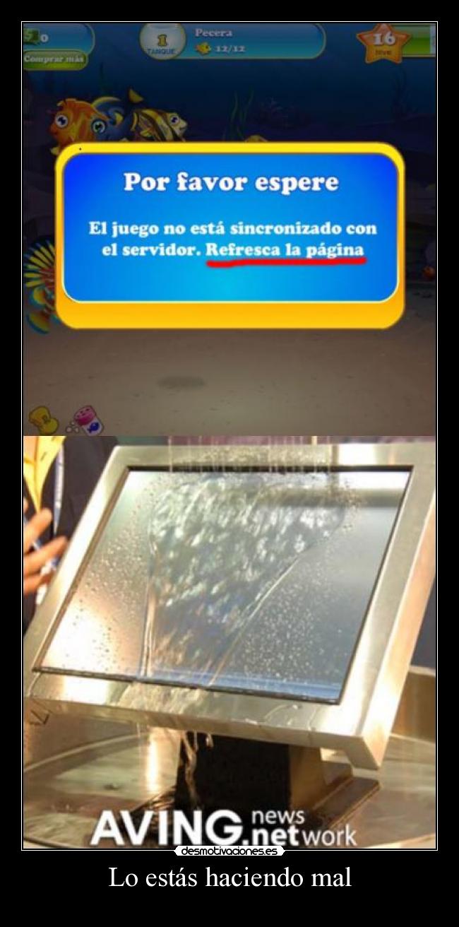 Lo estás haciendo mal -