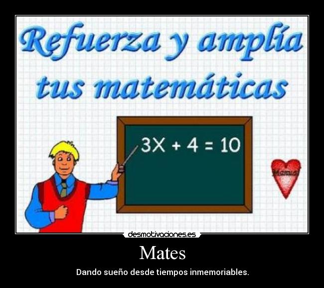 Mates - Dando sueño desde tiempos inmemoriables.