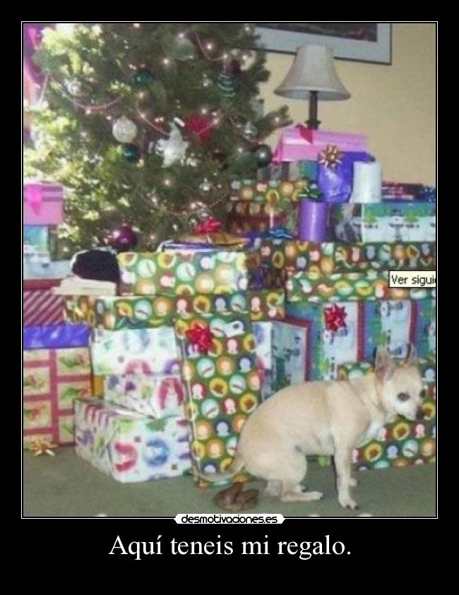 Aquí teneis mi regalo. -