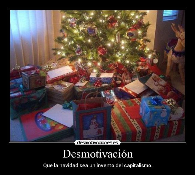Desmotivación - Que la navidad sea un invento del capitalismo.
