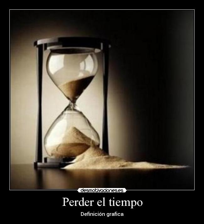 Perder el tiempo - Definición grafica