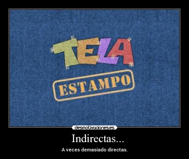 Indirectas... -