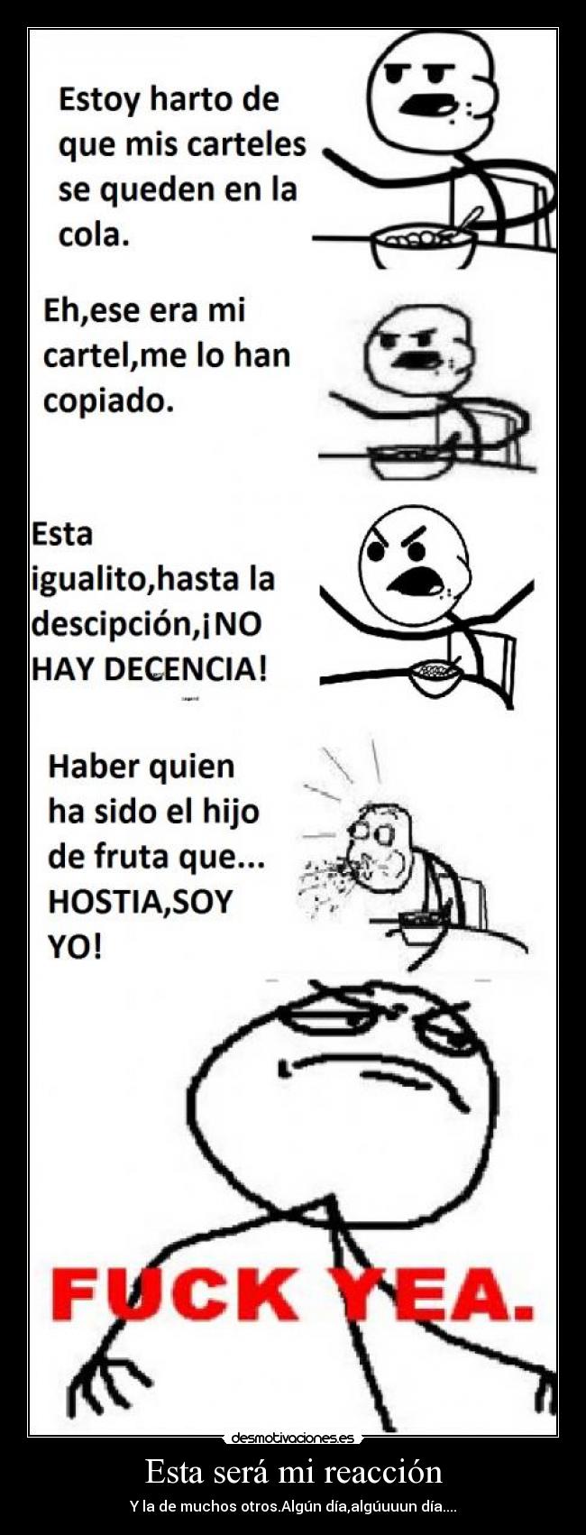 Esta será mi reacción - Y la de muchos otros.Algún día,algúuuun día....