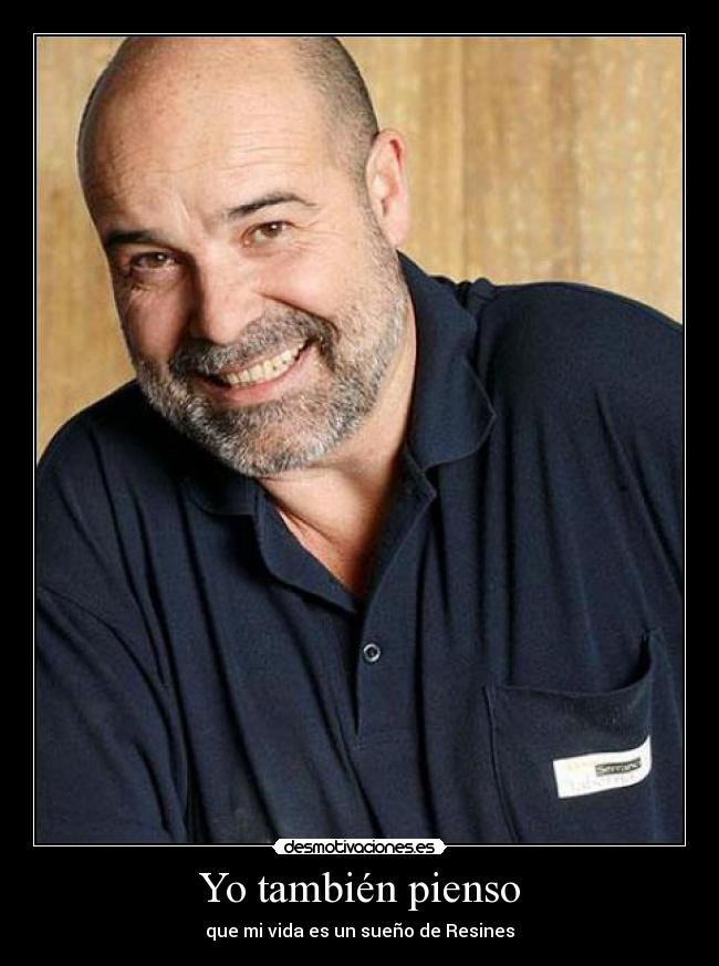 Yo también pienso - que mi vida es un sueño de Resines