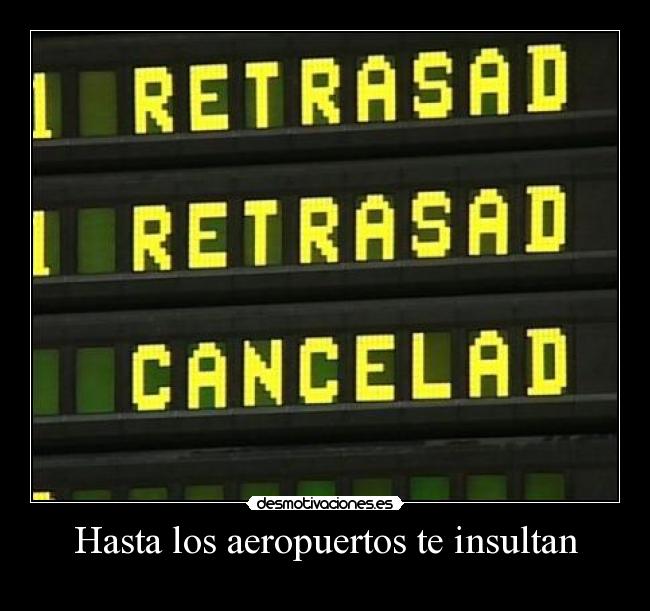 Hasta los aeropuertos te insultan -