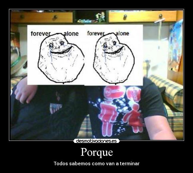 Porque - Todos sabemos como van a terminar