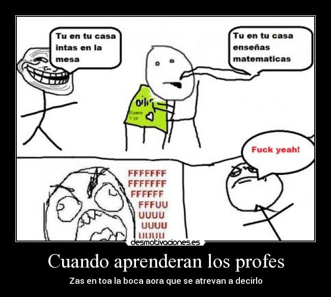 Cuando aprenderan los profes - Zas en toa la boca aora que se atrevan a decirlo