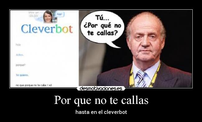 Por que no te callas - hasta en el cleverbot
