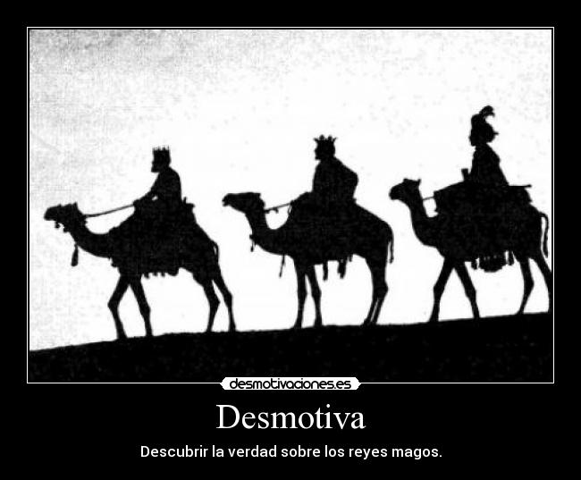 Desmotiva - Descubrir la verdad sobre los reyes magos.
