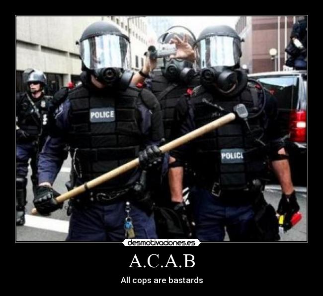 A.C.A.B - All cops are bastards