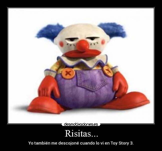 Risitas... - Yo también me descojoné cuando lo vi en Toy Story 3.