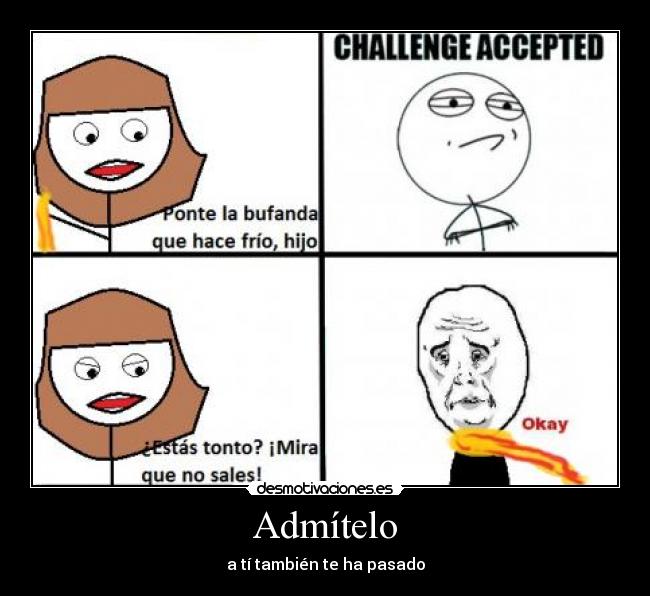 Admítelo - a tí también te ha pasado