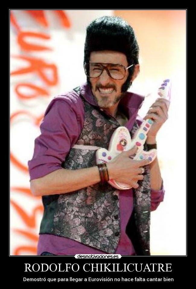 RODOLFO CHIKILICUATRE - Demostró que para llegar a Eurovisión no hace falta cantar bien