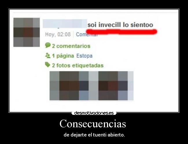 Consecuencias - de dejarte el tuenti abierto.
