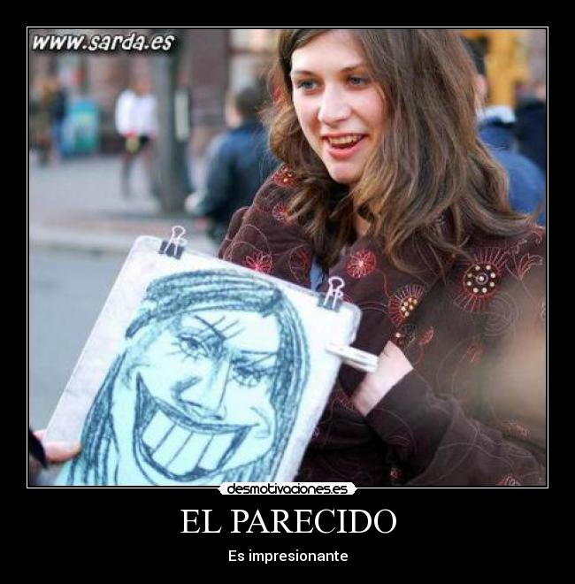 EL PARECIDO - Es impresionante