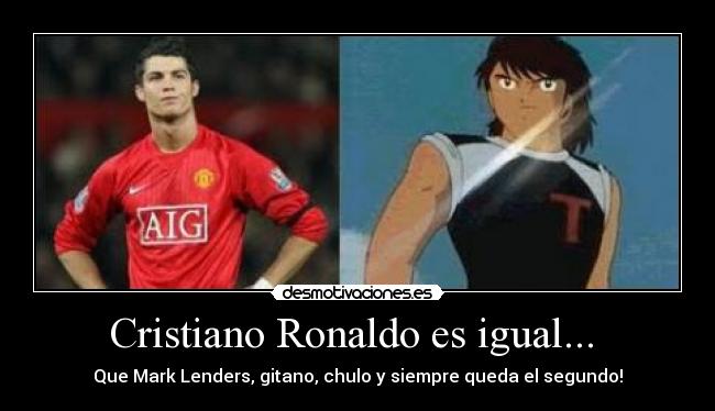 Cristiano Ronaldo es igual...  - 