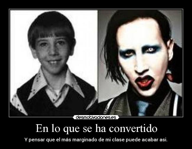 En lo que se ha convertido -