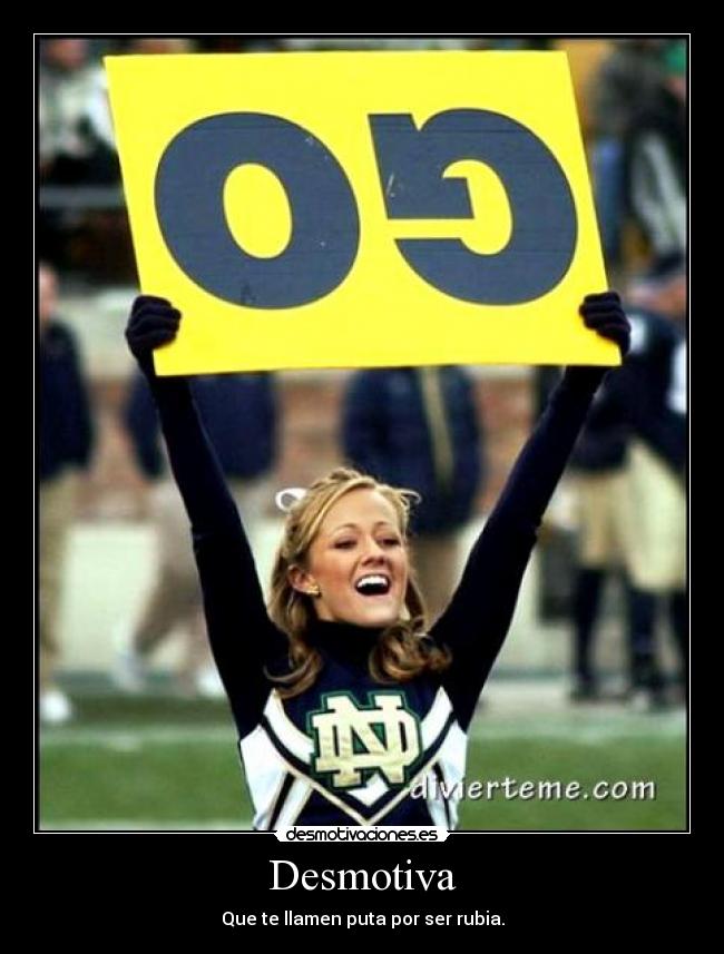 Desmotiva - Que te llamen puta por ser rubia.