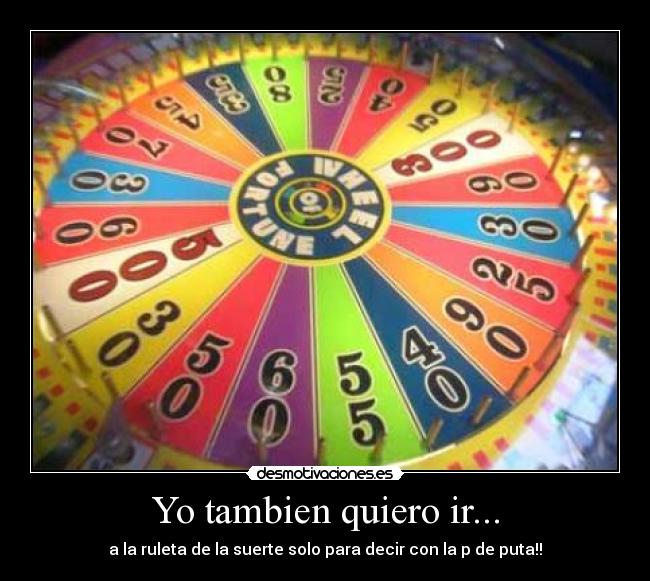 Yo tambien quiero ir... -