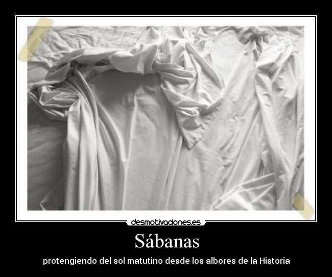 Sábanas - protengiendo del sol matutino desde los albores de la Historia