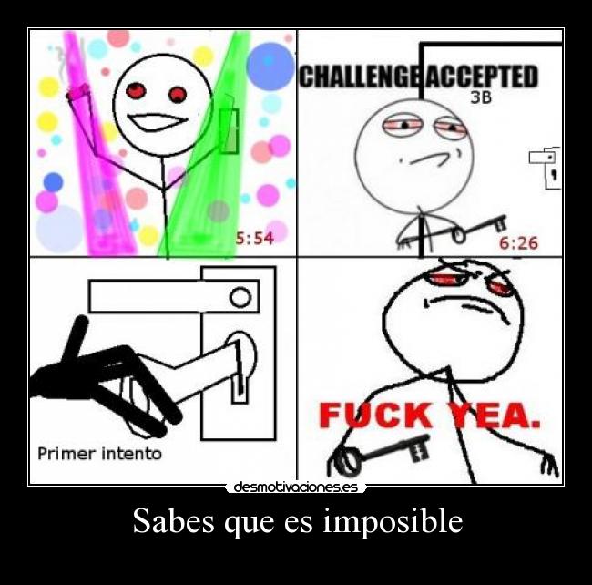 Sabes que es imposible -
