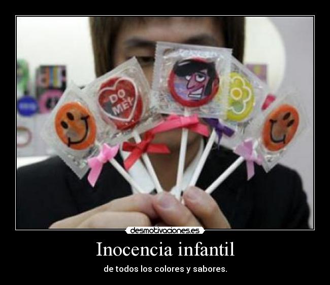 Inocencia infantil - de todos los colores y sabores.