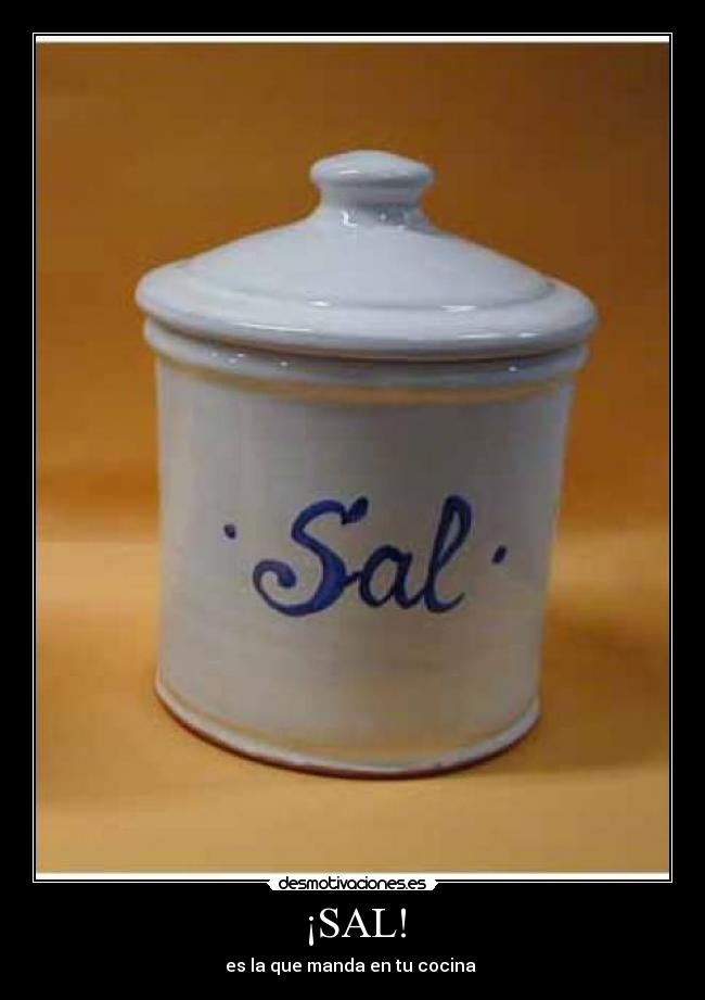 ¡SAL! - es la que manda en tu cocina