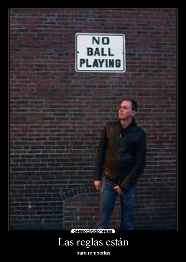 Las reglas están -