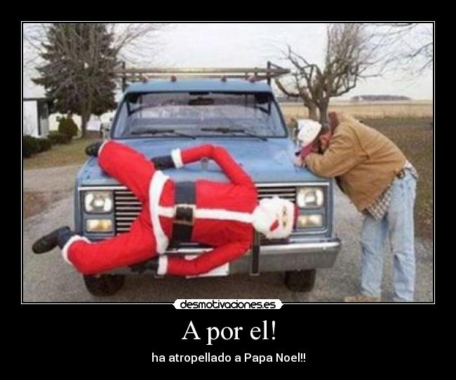A por el! - ha atropellado a Papa Noel!!
