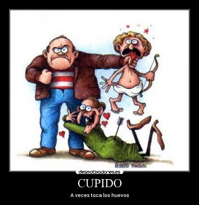 CUPIDO - A veces toca los huevos