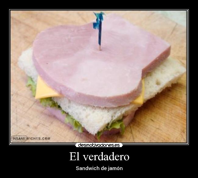 carteles verdadero sandwich jamon desmotivaciones