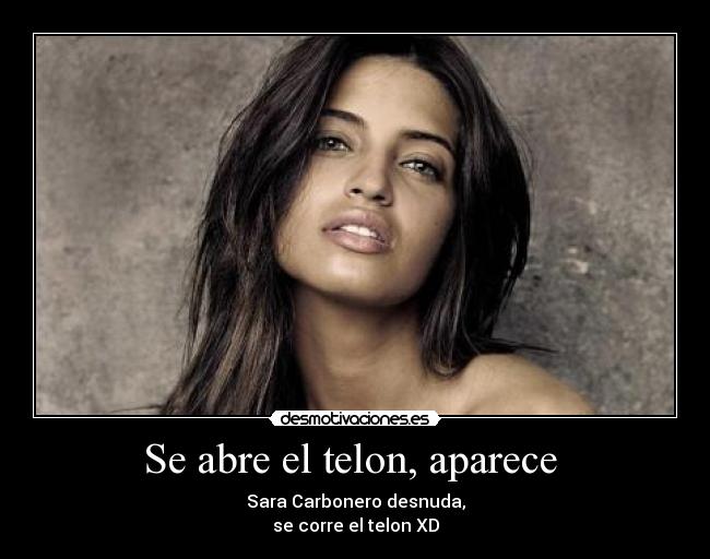 Se abre el telon, aparece  - Sara Carbonero desnuda,
se corre el telon XD