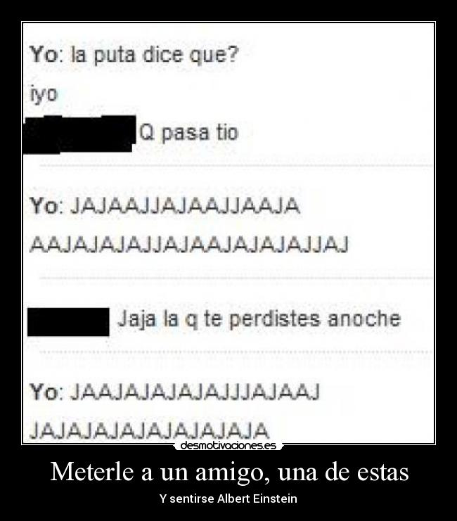 Meterle a un amigo, una de estas -