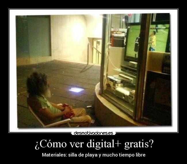 ¿Cómo ver digital+ gratis? - Materiales: silla de playa y mucho tiempo libre