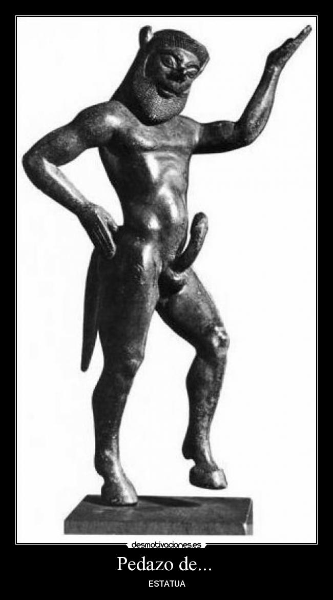 Pedazo de... - ESTATUA