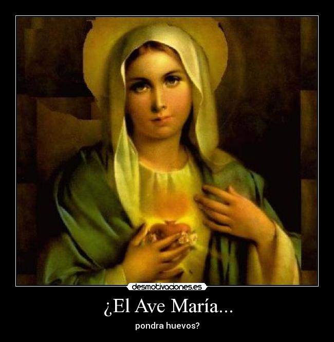 ¿El Ave María... -