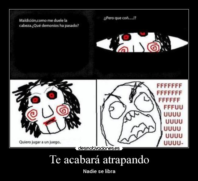 Te acabará atrapando - Nadie se libra