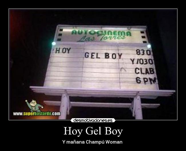 Hoy Gel Boy - Y mañana Champú Woman 