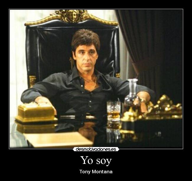 Yo soy - Tony Montana