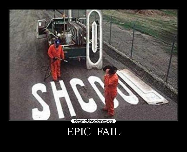 EPIC  FAIL - 